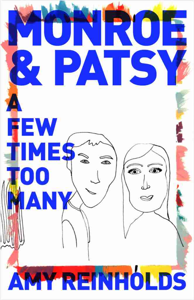 Cover design concept for Monroe & Patsy – A Few Times Too Many by Amy Reinholds. A black and white illustration of a young man and woman surrounded by a frame of brush strokes with the book title overlaid in bold bright blue sans-serif type.